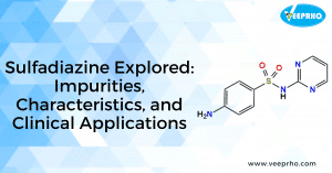 Sulfadiazine Explored Impurities, Characteristics, and Clinical Applications